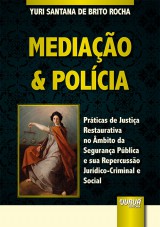 Capa do livro: Mediao & Polcia - Prticas de Justia Restaurativa no mbito da Segurana Pblica e sua Repercusso Jurdico-Criminal e Social, Yuri Santana de Brito Rocha