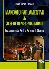 Capa do livro: Mandato Parlamentar & Crise de Representatividade, Telma Rocha Lisowski
