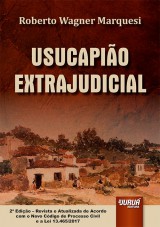 Capa do livro: Usucapio Extrajudicial - de Acordo com o Novo Cdigo de Processo Civil e a Lei 13.465/2017 - 2 Edio - Revista e Atualizada, Roberto Wagner Marquesi