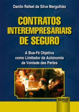 Capa do livro: Contratos Interempresariais de Seguro - A Boa-F Objetiva como Limitador da Autonomia da Vontade das Partes, Danilo Rafael da Silva Mergulho