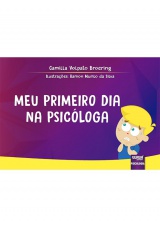 Capa do livro: Meu Primeiro Dia na Psicóloga, Camilla Volpato Broering - Ilustrações: Ramon Murilo da Silva