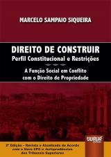 Capa do livro: Direito de Construir - Perfil Constitucional e Restries - A Funo Social em Conflito com o Direito de Propriedade - de Acordo com o Novo Cdigo de Processo Civil e Jurisprudncias dos Tribunais Superiores - 2 Edio - Revista e Atualizada, Marcelo Sampaio Siqueira