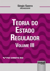 Capa do livro: Teoria do Estado Regulador - Volume III, Organizador: Srgio Guerra