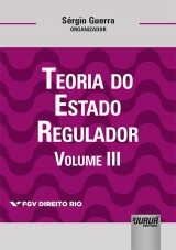 Capa do livro: Teoria do Estado Regulador - Volume III, Organizador: Srgio Guerra