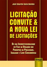 Capa do livro: Licitao Convite & a Nova Lei de Licitaes - De sua Inconstitucionalidade em Face da Violao dos Princpios da Publicidade, Igualdade e Livre Concorrncia, Jos Eduardo Costa Devides