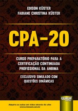 Capa do livro: CPA-20 - Curso Preparatório para a Certificação Continuada Profissional da ANBIMA, Edison Küster e Fabiane Christina Küster