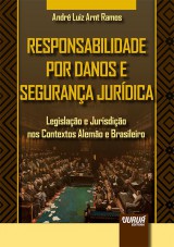 Capa do livro: Responsabilidade por Danos e Segurana Jurdica - Legislao e Jurisdio nos Contextos Alemo e Brasileiro, Andr Luiz Arnt Ramos