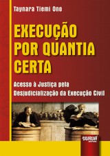 Capa do livro: Execuo por Quantia Certa - Acesso  Justia pela Desjudicializao da Execuo Civil, Taynara Tiemi Ono