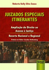 Capa do livro: Juizados Especiais Itinerantes - Ampliao do Direito ao Acesso  Justia - Recorte Nacional e Regional - Prefcio de Walter Claudius Rothenburg, Roberta Kelly Silva Souza