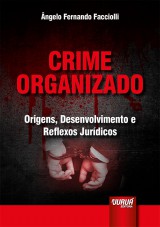 Capa do livro: Crime Organizado - Origens, Desenvolvimento e Reflexos Jurdicos, ngelo Fernando Facciolli