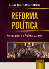 Capa do livro: Reforma Poltica - Possibilidades e a Pirmide Eleitoral, Gabriel Augusto Mendes Borges