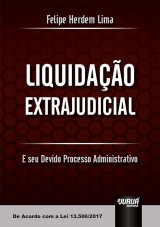 Capa do livro: Liquidao Extrajudicial - E seu Devido Processo Administrativo - De Acordo com a Lei 13.506/2017, Felipe Herdem Lima