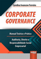 Capa do livro: Corporate Governance - Manual Terico e Prtico - Auditoria, Direito e Responsabilidade Social Empresarial, Carolina Iwancow Ferreira