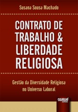 Capa do livro: Contrato de Trabalho & Liberdade Religiosa - Gesto da Diversidade Religiosa no Universo Laboral, Susana Sousa Machado