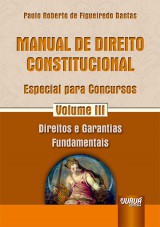 Capa do livro: Manual de Direito Constitucional - Especial para Concursos - Volume III, Paulo Roberto de Figueiredo Dantas