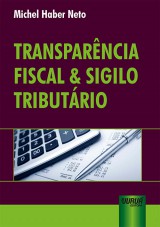 Capa do livro: Transparncia Fiscal & Sigilo Tributrio, Michel Haber Neto