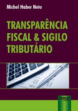 Capa do livro: Transparência Fiscal & Sigilo Tributário, Michel Haber Neto