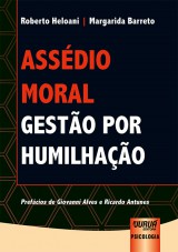 Capa do livro: Assédio Moral - Gestão por Humilhação - Prefácios de Giovanni Alves e Ricardo Antunes, Roberto Heloani e Margarida Barreto