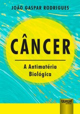 Capa do livro: Cncer - A Antimatria Biolgica, Joo Gaspar Rodrigues