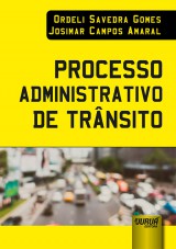 Capa do livro: Processo Administrativo de Trânsito, Ordeli Savedra Gomes e Josimar Campos Amaral