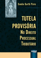 Capa do livro: Tutela Provisria no Direito Processual Tributrio, Danilo Barth Pires