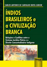 Capa do livro: ndios Brasileiros e a Civilizao Branca, Carlos Antonio de Carvalho Mota Junior