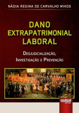 Capa do livro: Dano Extrapatrimonial Laboral - Desjudicializao, Investigao e Preveno, Ndia Regina de Carvalho Mikos