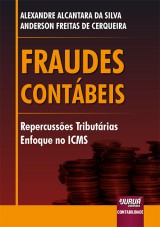 Capa do livro: Fraudes Contbeis - Repercusses Tributrias - Enfoque no ICMS, Alexandre Alcantara da Silva e Anderson Freitas de Cerqueira