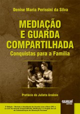 Capa do livro: Mediao e Guarda Compartilhada - Conquistas para a Famlia - Prefcio de Julieta Arsnio - Edio Revista e Atualizada de Acordo com o Novo CPC e as Leis da Guarda Compartilhada, Mediao e o Projeto de Lei da Criminalizao da Alienao Parental - 3 Edio, Denise Maria Perissini da Silva