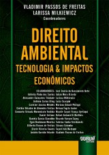 Capa do livro: Direito Ambiental, Tecnologia & Impactos Econmicos, Coordenadores: Vladimir Passos de Freitas e Larissa Milkiewicz