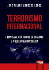 Capa do livro: Terrorismo Internacional - Financiamento, Regime de Combate e a Soberania Brasileira, Joo Felipe Menezes Lopes