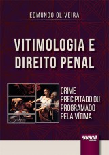 Capa do livro: Vitimologia e Direito Penal - Crime Precipitado ou Programado pela Vtima, Edmundo Oliveira