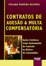 Capa do livro: Contratos de Adeso & Multa Compensatria - Aes Coletivas como Instrumento de Controle na Defesa do Consumidor, Poliana Moreira Delpupo