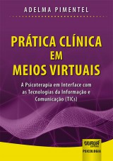 Capa do livro: Prtica Clnica em Meios Virtuais - A Psicoterapia em Interface com as Tecnologias da Informao e Comunicao (TICs), Adelma Pimentel