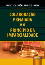 Capa do livro: Colaboração Premiada e o Princípio da Imparcialidade, Francisco Simões Pacheco Savoia