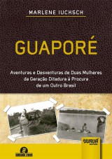 Capa do livro: Guapor - Aventuras e Desventuras de Duas Mulheres da Gerao Ditadura  Procura de um Outro Brasil - Semeando Livros, Marlene Iucksch