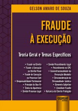 Capa do livro: Fraude  Execuo - Teoria Geral e Temas Especficos, Gelson Amaro de Souza