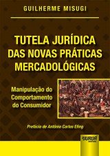 Capa do livro: Tutela Jurdica das Novas Prticas Mercadolgicas, Guilherme Misugi