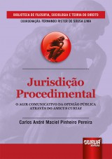Capa do livro: Jurisdição Procedimental - O Agir Comunicativo da Opinião Pública Através do Amicus Curiae - Biblioteca de Filosofia, Sociologia e Teoria do Direito - Coordenação: Fernando Rister de Souza Lima, Carlos André Maciel Pinheiro Pereira