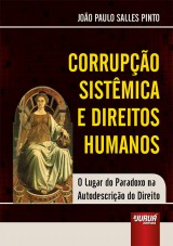 Capa do livro: Corrupo Sistmica e Direitos Humanos - O Lugar do Paradoxo na Autodescrio do Direito, Joo Paulo Salles Pinto