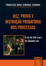 Capa do livro: Juiz, Prova e Instrução Probatória nos Processos, Francisco Jorge Gemaque Coimbra