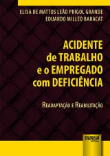 Capa do livro: Acidente de Trabalho e o Empregado com Deficincia, Elisa de Mattos Leo Prigol Grande e Eduardo Millo Baracat