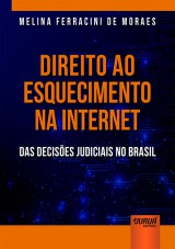 Capa do livro: Direito ao Esquecimento na Internet - Das Decises Judiciais no Brasil, Melina Ferracini de Moraes