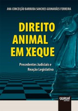 Capa do livro: Direito Animal em Xeque - Precedentes Judiciais e Reação Legislativa, Ana Conceição Barbuda Sanches Guimarães Ferreira