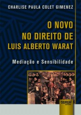 Capa do livro: Novo no Direito de Luis Alberto Warat, O, Charlise Paula Colet Gimenez