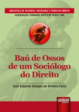 Capa do livro: Ba de Ossos de um Socilogo do Direito - Biblioteca de Filosofia, Sociologia e Teoria do Direito - Coordenao: Fernando Rister de Souza Lima, Jos Eduardo Campos de Oliveira Faria