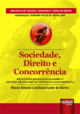 Capa do livro: Sociedade, Direito e Concorrncia - Reflexes Sociolgicas sobre o Sistema Brasileiro de Defesa da Concorrncia - Biblioteca de Filosofia, Sociologia e Teoria do Direito - Coordenao: Fernando Rister de Souza Lima, Marco Antonio Loschiavo Leme de Barros