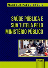 Capa do livro: Sade Pblica e sua Tutela pelo Ministrio Pblico, Marcelo Paulo Maggio