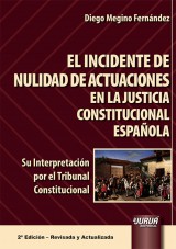 Capa do livro: El Incidente de Nulidad de Actuaciones en la Justicia Constitucional Española, Diego Megino Fernández
