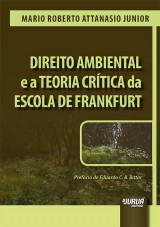 Capa do livro: Direito Ambiental e a Teoria Crtica da Escola de Frankfurt - Prefcio de Eduardo C. B. Bittar, Mario Roberto Attanasio Junior